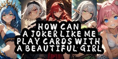 身为小丑的我怎么可能和美少女一起打牌|官方中文|How Can a Joker Like Me Play Cards with a Beautiful Girl|